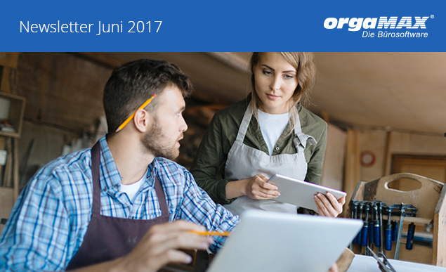 Newsletter Juni 2017 | orgaMAX Bürosoftware Newsletter Juni 2017 | orgaMAX Bürosoftware